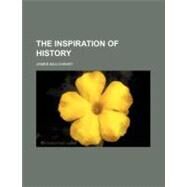 The Inspiration of History by Mulchahey, James, 9780217351768