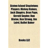 Staten Island Stapletons Players : Hinkey Haines, Jack Shapiro, Oran Pape, Gerald Snyder, Dan Blaine, Ken Strong, Jim Laird, Bullet Baker by , 9781155401768