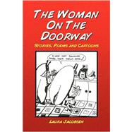 Woman on the Doorway : Stories, Poems and Cartoons by JACOBSEN LAURA, 9781436351768