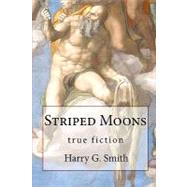 Striped Moons by Smith, Harry G.; Goslinga, Henk, 9781450591768