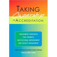 Taking Ownership of Accreditation: Assessment Processes that Promote Institutional Improvement and Faculty Engagement by Driscoll, Amy; Noriega, Diane Cordero De; Ramaley, Judith A. (CON), 9781579221768