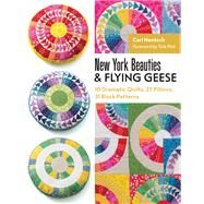 New York Beauties & Flying Geese 10 Dramatic Quilts, 27 Pillows, 31 Block Patterns by Hentsch, Carl, 9781617451768