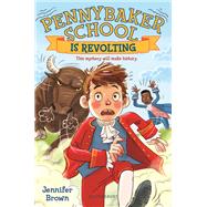Pennybaker School Is Revolting by Brown, Jennifer; Kissi, Marta, 9781681191768