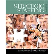 Strategic Staffing by Phillips, Jean M.; Gully, Stan M., 9780133571769