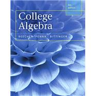 College Algebra plus MyMathLab with Pearson eText -- Access Card Package by Beecher, Judith A.; Penna, Judith A.; Bittinger, Marvin L., 9780321981769