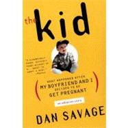 The Kid What Happened After My Boyfriend and I Decided to Go Get Pregnant by Savage, Dan, 9780452281769