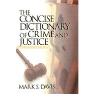 The Concise Dictionary of Crime and Justice by Mark S. Davis, 9780761921769