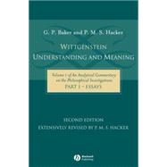 Wittgenstein: Understanding and Meaning Volume 1 of an Analytical Commentary on the Philosophical Investigations, Part I: Essays by Baker, Gordon P.; Hacker, P. M. S., 9781405101769