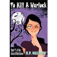 To Kill A Warlock by Mallory, H. P., 9781453791769