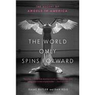 The World Only Spins Forward by Butler, Isaac; Kois, Dan, 9781635571769