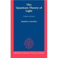 The Quantum Theory of Light by Loudon, Rodney, 9780198501770