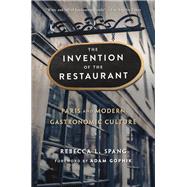 The Invention of the Restaurant by Spang, Rebecca L.; Gopnik, Adam, 9780674241770