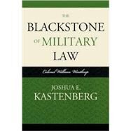 The Blackstone of Military Law Colonel William Winthrop by Kastenberg, Joshua E., 9780810861770