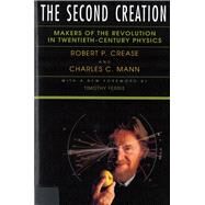 The Second Creation by Crease, Robert P.; Mann, Charles C., 9780813521770