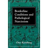 Borderline Conditions and Pathological Narcissism by Kernberg, Otto F., 9780876681770