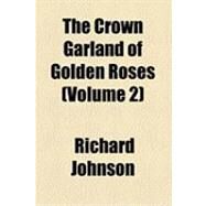 The Crown Garland of Golden Roses by Johnson, Richard; Chappell, William, 9781154531770