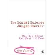 The Social Science Jargon Buster; The Key Terms You Need to Know by Zina O'Leary, 9781412921770
