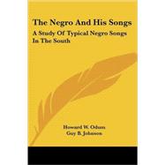The Negro and His Songs: a Study of Typi by Odum, Howard W., 9781428621770