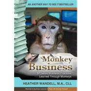 Monkey Business: 37 Better Business Practices Learned Through Monkeys by Wandell, Heather A., Ma, 9781475911770