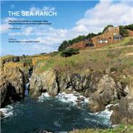The Sea Ranch, Revised Fifty Years of Architecture, Landscape, Place, and Community on the Northern California Coast by Lyndon, Donlyn; Alinder, Jim, 9781616891770