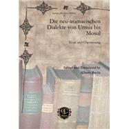 Die Neu-Aramaeischen Dialekte Von Urmia Bis Mosul: Texte Und Ubersetzung by Socin, Albert, 9781617191770