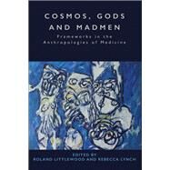 Cosmos, Gods and Madmen by Littlewood, Roland; Lynch, Rebecca, 9781785331770