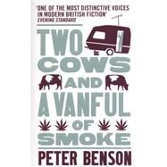 Two Cows and a Vanful of Smoke by Benson, Peter, 9781846881770