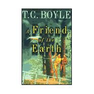 A Friend of the Earth by Boyle, T.C., 9780670891771