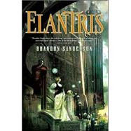 Elantris Tenth Anniversary Author's Definitive Edition by Sanderson, Brandon, 9780765311771