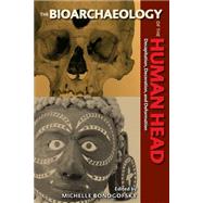 The Bioarchaeology of the Human Head by Bonogofsky, Michelle; Larsen, Clark Spencer, 9780813061771