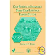 Crop Residues in Sustainable Mixed Crop/Livestock Farming Systems by Renard, C.; C. A. B. International; International Crops Research Institute for the Semi-arid Tropics, 9780851991771