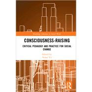 Consciousness-Raising for Social Justice and Human Rights: Lessons for Social Work, Community Development and Social Pedagogy by Yu; Nilan, 9781138091771