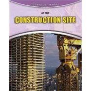 At the Construction Site by Spilsbury, Richard, 9781410931771
