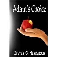 Adam's Choice by Henderson, Steven G.; Carr, Charles; Carr, Ginny, 9781503231771