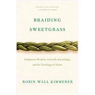 Braiding Sweetgrass by Kimmerer, Robin Wall, 9781571311771