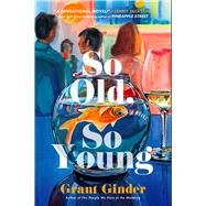 So Old, So Young A Novel by Ginder, Grant, 9781668051771