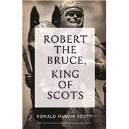 Robert the Bruce, King of Scots by Scott, Ronald McNair; Reese, Peter, 9781782111771
