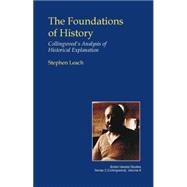 The Foundations of History: Collingwood's Analysis of Historical Explanation by Leach, Stephen, 9781845401771