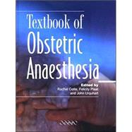 Textbook of Obstetric Anaesthesia by Edited by Rachel E. Collis , Felicity Plaat , John Urquhart, 9781900151771