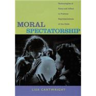 Moral Spectatorship by Cartwright, Lisa, 9780822341772