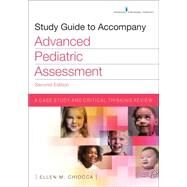 Study Guide to Accompany Advanced Pediatric Assessment: A Case Study and Critical Thinking Review by Chiocca, Ellen, 9780826161772