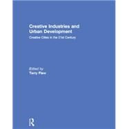 Creative Industries and Urban Development: Creative Cities in the 21st Century by Flew; Terry, 9781138841772