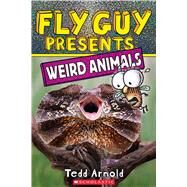 Fly Guy Presents: Weird Animals by Arnold, Tedd; Arnold, Tedd, 9781338681772