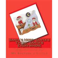 Santa's Here, Santa's There, Santa's Everywhere by Little, Stephen J., 9781449941772