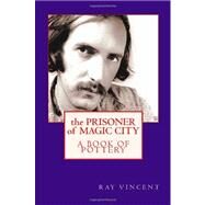 The Prisoner of Magic City by Vincent, Ray; Stephens, Rhonda Keith, 9781475061772