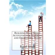 Building Team Spirit by Abadi, Riyad S., 9781503221772