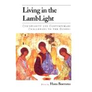 Living in the LambLight : Christianity and Contemporary Challenges to the Gospel by Boersma, Hans, 9781573831772