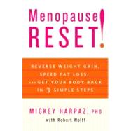 Menopause Reset! Reverse Weight Gain, Speed Fat Loss, and Get Your Body Back in 3 Simple Steps by Harpaz, Mickey; Wolff, Robert, 9781605291772