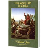 Our Moral Life in Christ - Semester Edition by Armenio, Peter V., 9781939231772