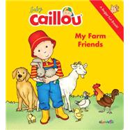 Baby Caillou: My Farm Friends A Finger Fun Book by Paradis, Anne; Brignaud, Pierre, 9782897181772